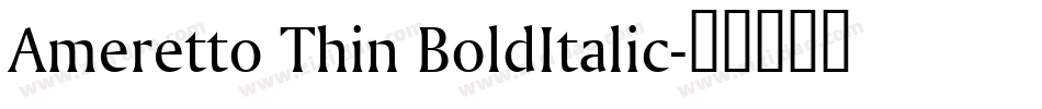 Ameretto Thin BoldItalic字体转换